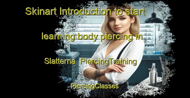 Skinart Introduction to start learning body piercing in Slatterna | #PiercingTraining #PiercingClasses #SkinartTraining-Sweden