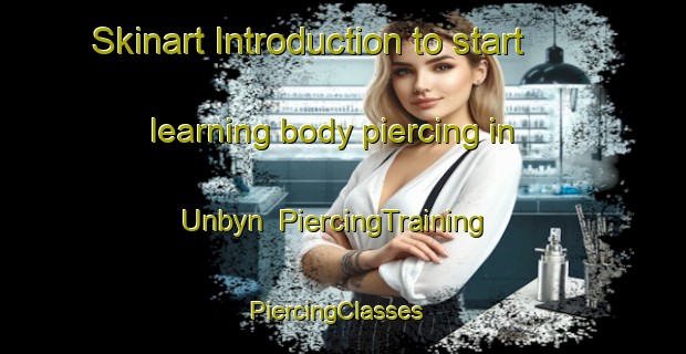 Skinart Introduction to start learning body piercing in Unbyn | PiercingTraining | PiercingClasses | SkinartTraining-Sweden