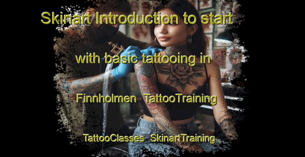 Skinart Introduction to start with basic tattooing in Finnholmen | TattooTraining | TattooClasses | SkinartTraining-Sweden
