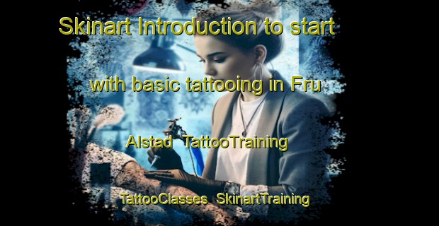 Skinart Introduction to start with basic tattooing in Fru Alstad | TattooTraining | TattooClasses | SkinartTraining-Sweden