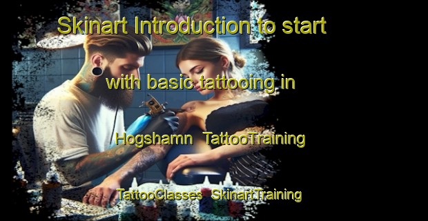 Skinart Introduction to start with basic tattooing in Hogshamn | TattooTraining | TattooClasses | SkinartTraining-Sweden