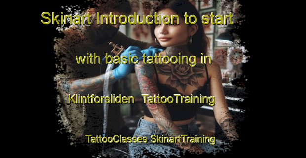 Skinart Introduction to start with basic tattooing in Klintforsliden | #TattooTraining #TattooClasses #SkinartTraining-Sweden