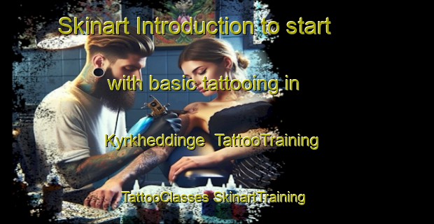 Skinart Introduction to start with basic tattooing in Kyrkheddinge | #TattooTraining #TattooClasses #SkinartTraining-Sweden