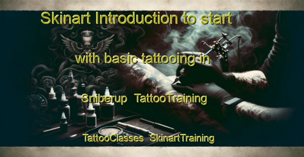 Skinart Introduction to start with basic tattooing in Sniberup | TattooTraining | TattooClasses | SkinartTraining-Sweden
