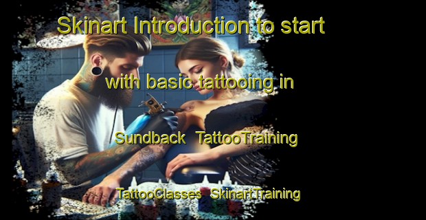 Skinart Introduction to start with basic tattooing in Sundback | TattooTraining | TattooClasses | SkinartTraining-Sweden