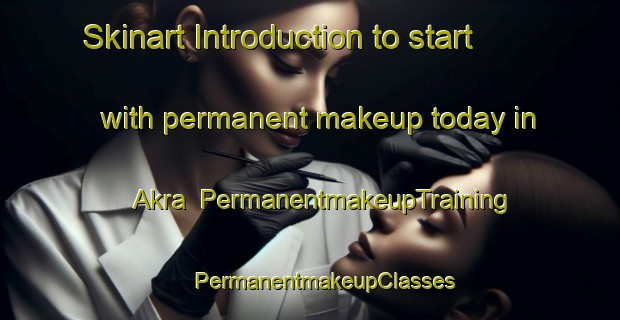 Skinart Introduction to start with permanent makeup today in Akra | #PermanentmakeupTraining #PermanentmakeupClasses #SkinartTraining-Sweden