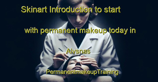 Skinart Introduction to start with permanent makeup today in Alvsnas | #PermanentmakeupTraining #PermanentmakeupClasses #SkinartTraining-Sweden