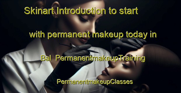 Skinart Introduction to start with permanent makeup today in Bal | #PermanentmakeupTraining #PermanentmakeupClasses #SkinartTraining-Sweden