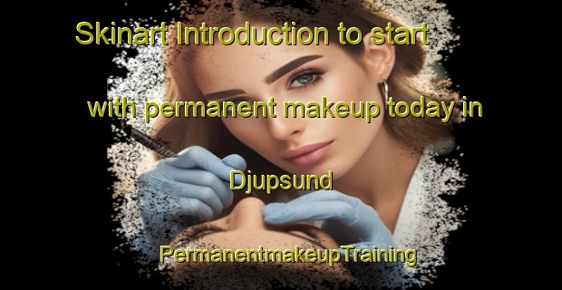 Skinart Introduction to start with permanent makeup today in Djupsund | PermanentmakeupTraining | PermanentmakeupClasses | SkinartTraining-Sweden