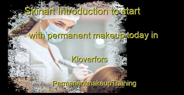 Skinart Introduction to start with permanent makeup today in Kloverfors | PermanentmakeupTraining | PermanentmakeupClasses | SkinartTraining-Sweden