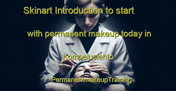 Skinart Introduction to start with permanent makeup today in Kompeluslehto | #PermanentmakeupTraining #PermanentmakeupClasses #SkinartTraining-Sweden