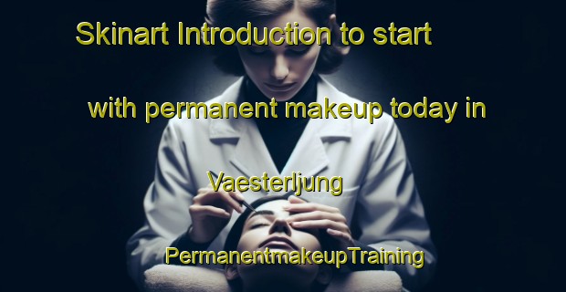 Skinart Introduction to start with permanent makeup today in Vaesterljung | #PermanentmakeupTraining #PermanentmakeupClasses #SkinartTraining-Sweden