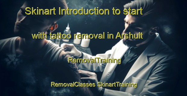 Skinart Introduction to start with tattoo removal in Arshult | #RemovalTraining #RemovalClasses #SkinartTraining-Sweden