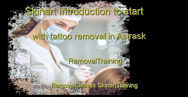 Skinart Introduction to start with tattoo removal in Astrask | #RemovalTraining #RemovalClasses #SkinartTraining-Sweden