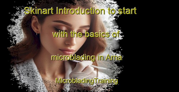 Skinart Introduction to start with the basics of microblading in Arna | MicrobladingTraining | MicrobladingClasses | SkinartTraining-Sweden