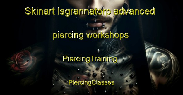 Skinart Isgrannatorp advanced piercing workshops | #PiercingTraining #PiercingClasses #SkinartTraining-Sweden