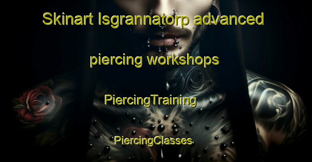 Skinart Isgrannatorp advanced piercing workshops | PiercingTraining | PiercingClasses | SkinartTraining-Sweden