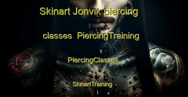 Skinart Jonvik piercing classes | #PiercingTraining #PiercingClasses #SkinartTraining-Sweden