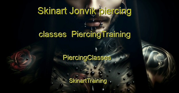 Skinart Jonvik piercing classes | PiercingTraining | PiercingClasses | SkinartTraining-Sweden