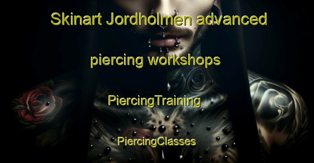 Skinart Jordholmen advanced piercing workshops | #PiercingTraining #PiercingClasses #SkinartTraining-Sweden