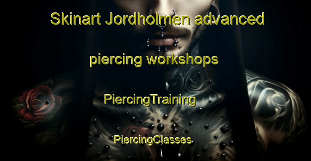 Skinart Jordholmen advanced piercing workshops | PiercingTraining | PiercingClasses | SkinartTraining-Sweden