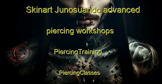 Skinart Junosuando advanced piercing workshops | PiercingTraining | PiercingClasses | SkinartTraining-Sweden
