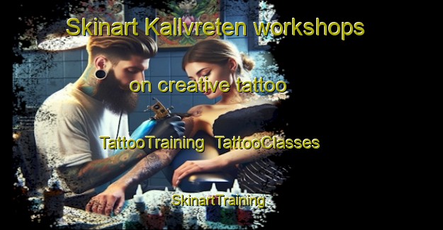 Skinart Kallvreten workshops on creative tattoo | TattooTraining | TattooClasses | SkinartTraining-Sweden