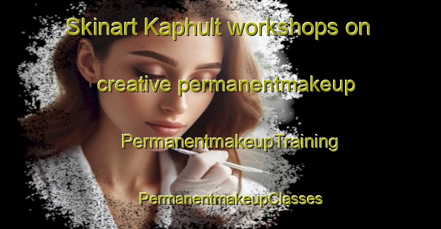 Skinart Kaphult workshops on creative permanentmakeup | #PermanentmakeupTraining #PermanentmakeupClasses #SkinartTraining-Sweden