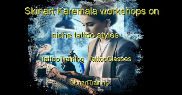 Skinart Karemala workshops on niche tattoo styles | TattooTraining | TattooClasses | SkinartTraining-Sweden