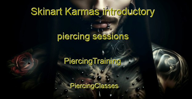 Skinart Karmas introductory piercing sessions | PiercingTraining | PiercingClasses | SkinartTraining-Sweden