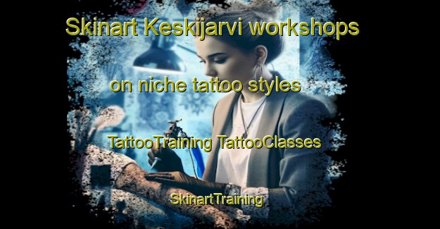 Skinart Keskijarvi workshops on niche tattoo styles | #TattooTraining #TattooClasses #SkinartTraining-Sweden