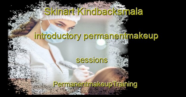Skinart Kindbacksmala introductory permanentmakeup sessions | PermanentmakeupTraining | PermanentmakeupClasses | SkinartTraining-Sweden
