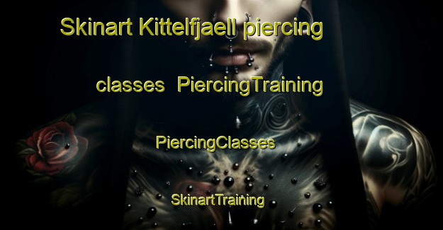 Skinart Kittelfjaell piercing classes | PiercingTraining | PiercingClasses | SkinartTraining-Sweden