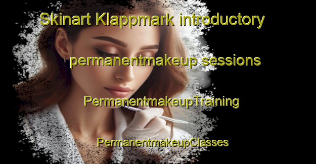 Skinart Klappmark introductory permanentmakeup sessions | PermanentmakeupTraining | PermanentmakeupClasses | SkinartTraining-Sweden