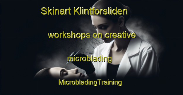 Skinart Klintforsliden workshops on creative microblading | #MicrobladingTraining #MicrobladingClasses #SkinartTraining-Sweden