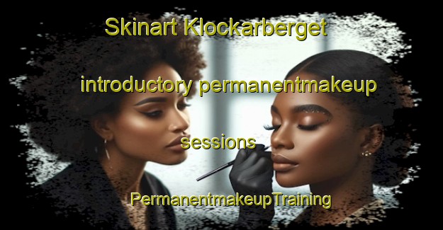 Skinart Klockarberget introductory permanentmakeup sessions | #PermanentmakeupTraining #PermanentmakeupClasses #SkinartTraining-Sweden