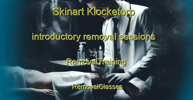 Skinart Klocketorp introductory removal sessions | RemovalTraining | RemovalClasses | SkinartTraining-Sweden