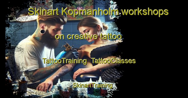 Skinart Kopmanholm workshops on creative tattoo | TattooTraining | TattooClasses | SkinartTraining-Sweden