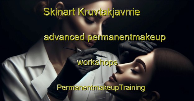 Skinart Kruvtakjavrrie advanced permanentmakeup workshops | #PermanentmakeupTraining #PermanentmakeupClasses #SkinartTraining-Sweden