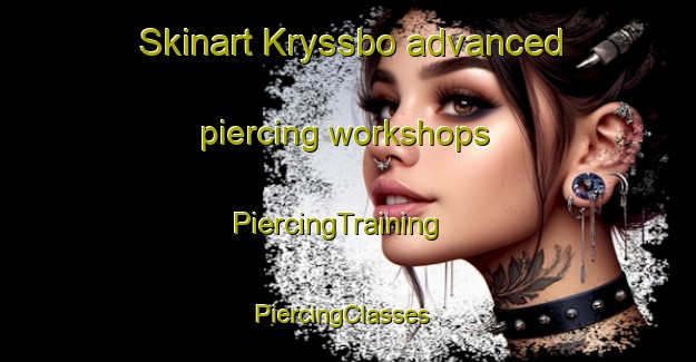 Skinart Kryssbo advanced piercing workshops | PiercingTraining | PiercingClasses | SkinartTraining-Sweden