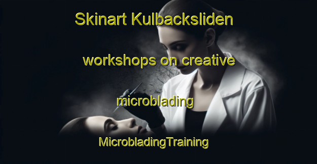Skinart Kulbacksliden workshops on creative microblading | MicrobladingTraining | MicrobladingClasses | SkinartTraining-Sweden