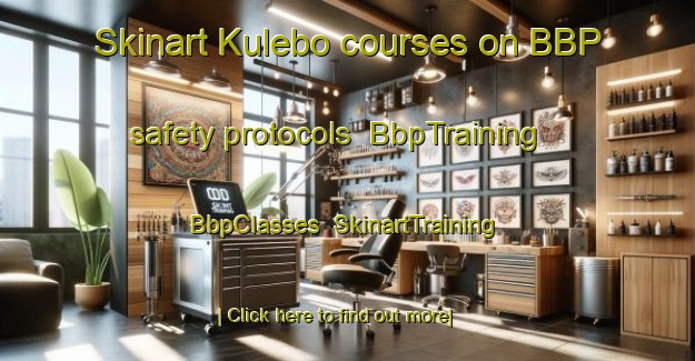 Skinart Kulebo courses on BBP safety protocols | BbpTraining | BbpClasses | SkinartTraining-Sweden