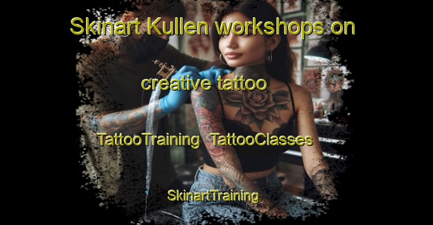 Skinart Kullen workshops on creative tattoo | TattooTraining | TattooClasses | SkinartTraining-Sweden