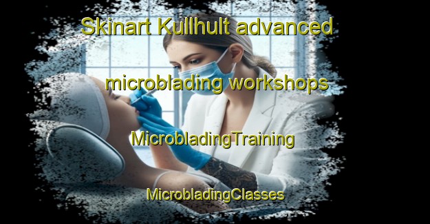 Skinart Kullhult advanced microblading workshops | #MicrobladingTraining #MicrobladingClasses #SkinartTraining-Sweden