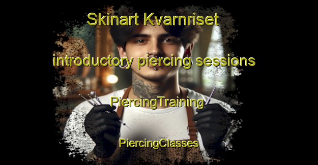 Skinart Kvarnriset introductory piercing sessions | #PiercingTraining #PiercingClasses #SkinartTraining-Sweden