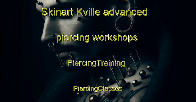 Skinart Kville advanced piercing workshops | #PiercingTraining #PiercingClasses #SkinartTraining-Sweden