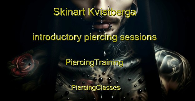 Skinart Kvistberga introductory piercing sessions | PiercingTraining | PiercingClasses | SkinartTraining-Sweden