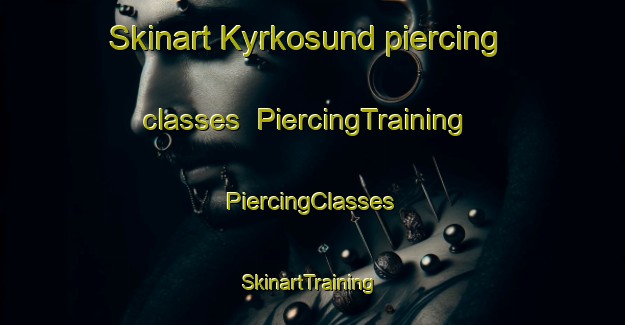 Skinart Kyrkosund piercing classes | #PiercingTraining #PiercingClasses #SkinartTraining-Sweden