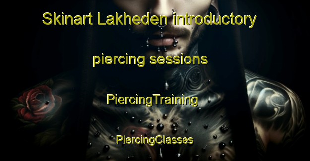 Skinart Lakheden introductory piercing sessions | #PiercingTraining #PiercingClasses #SkinartTraining-Sweden