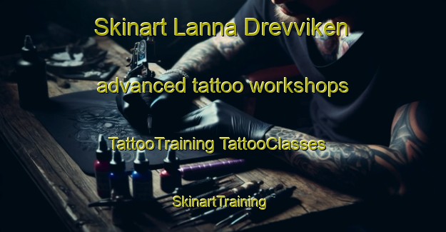 Skinart Lanna Drevviken advanced tattoo workshops | #TattooTraining #TattooClasses #SkinartTraining-Sweden